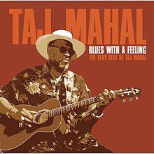 Taj Mahal : Blues with a Feeling, the Very Best of Taj Mahal